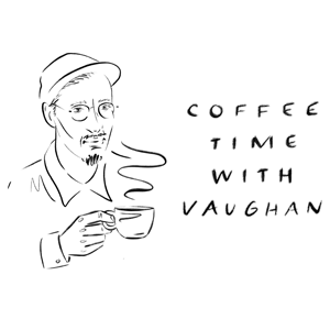 Coffee Time with Vaughan